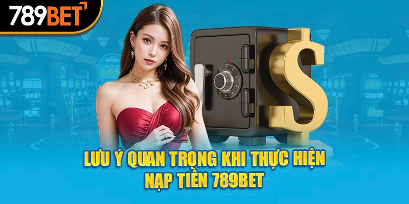 Nạp Tiền 789bet - Điểm Linh Hoạt Của Quá Trình Nạp Vốn