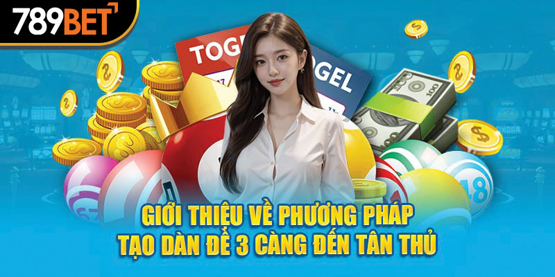 Giới thiệu về phương pháp tạo dàn đề 3 càng đến tân thủ